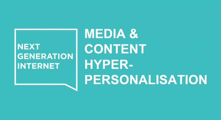 Media & Content Hyper-personalisation | Next Generation Internet