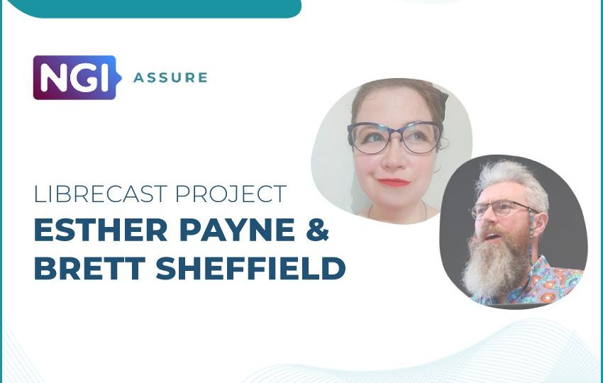 Interview with Esther Payne & Brett Sheffield (Librecast) - NGI Assure Beneficiaries