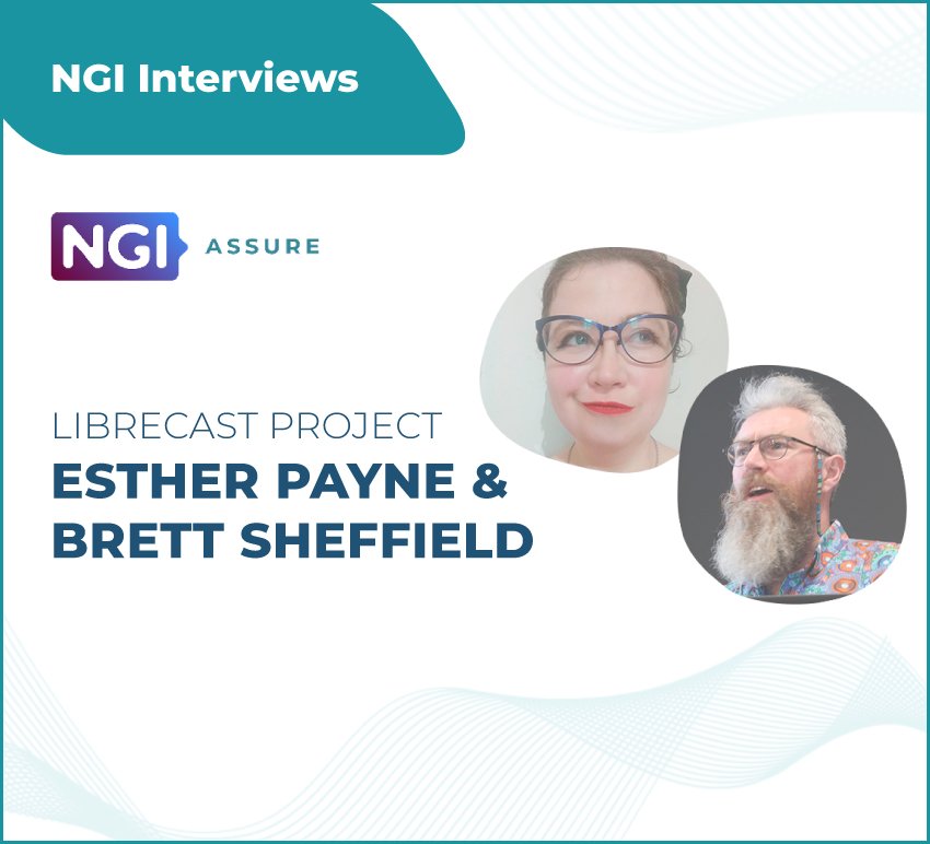 Interview with Esther Payne & Brett Sheffield (Librecast) - NGI Assure Beneficiaries